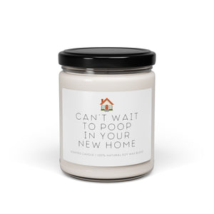 Can't Wait to Poop in Your New Home - Scented Soy Candle, 9oz