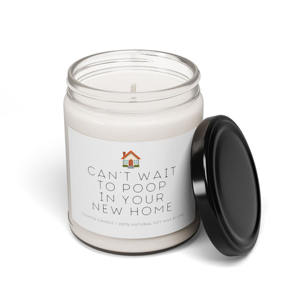 Can't Wait to Poop in Your New Home - Scented Soy Candle, 9oz