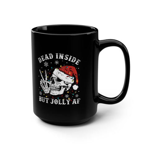 Dead Inside But Jolly AF - black mug 15 oz